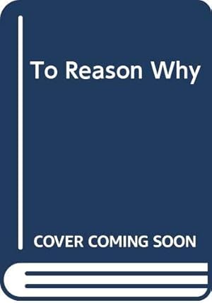 Imagen del vendedor de To Reason Why a la venta por WeBuyBooks