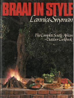 Braai in style. The complete South African Outdoor cookbook.