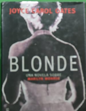 Imagen del vendedor de Blonde una novela sobre Marilyn Monroe a la venta por Librera Alonso Quijano