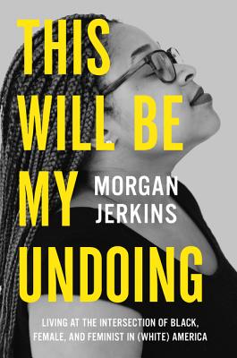 Seller image for This Will Be My Undoing: Living at the Intersection of Black, Female, and Feminist in (White) America (Paperback or Softback) for sale by BargainBookStores