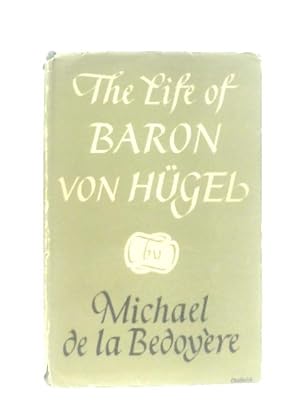 Bild des Verkufers fr The Life of Baron von Hugel zum Verkauf von World of Rare Books