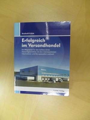 Seller image for Erfolgreich im Versandhandel Ein Wegweiser fr den Aufbau eines Versandgeschftes mit den interessantesten Infomations- und Bezugsquellen weltweit for sale by Brcke Schleswig-Holstein gGmbH