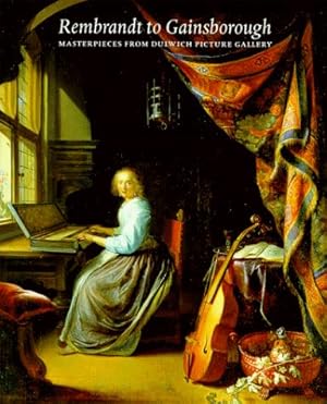Bild des Verkufers fr Rembrandt to Gainsborough: Masterpieces from Dulwich Picture Gallery zum Verkauf von WeBuyBooks
