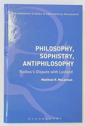 Bild des Verkufers fr Philosophy, Sophistry, Antiphilosophy: Badiou's Dispute with Lyotard zum Verkauf von PsychoBabel & Skoob Books