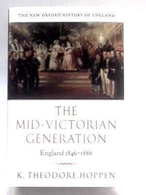 Image du vendeur pour The Mid-Victorian Generation: 1846-1886 (New Oxford History of England) mis en vente par World of Rare Books