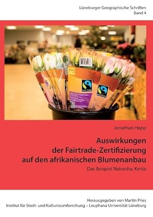 Bild des Verkufers fr Auswirkungen der Fairtrade-Zertifizierung auf den afrikanischen Blumenanbau: Das Beispiel Naivasha, Kenia (Lneburger Geographische Schriften) zum Verkauf von Studibuch