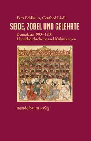 Bild des Verkufers fr Seide, Zobel und Gelehrte : Zentralasien 900-1200: Handelsdrehscheibe und Kulturknoten zum Verkauf von AHA-BUCH GmbH