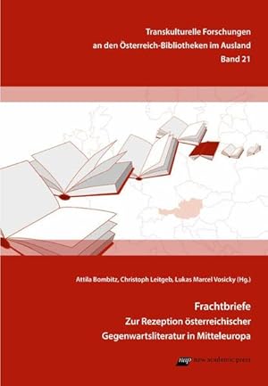 Bild des Verkufers fr Frachtbriefe: Zur Rezeption sterreichischer Gegenwartsliteratur in Mitteleuropa (Transkulturelle Forschungen an den sterreich-Bibliotheken im Ausland) zum Verkauf von Studibuch