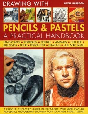 Bild des Verkufers fr Drawing with Pencils and Pastels: A Practical Handbook - A Complete Step-by-step Course in Techniques, with More Than 450 At-a-glance Photographs Showing How to Achieve Perfect Results zum Verkauf von WeBuyBooks