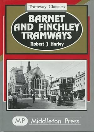 Seller image for Barnet and Finchley Tramways: to Golders Green and Highgate (Tramways Classics) for sale by WeBuyBooks