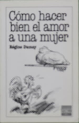 Immagine del venditore per Cmo hacer bien el amor a una mujer venduto da Librera Alonso Quijano