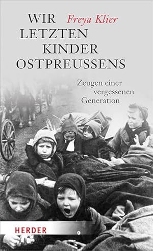 Bild des Verkufers fr Wir letzten Kinder Ostpreuens: Zeugen einer vergessenen Generation (HERDER spektrum) zum Verkauf von Studibuch