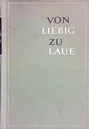 Imagen del vendedor de Von Liebig zu Laue : Ethos u. Weltbild grosser dt. Naturforscher u. rzte. a la venta por books4less (Versandantiquariat Petra Gros GmbH & Co. KG)