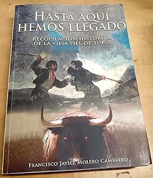 Seller image for Hasta aqu hemos llegado. Recopilacin histrica de la vieja piel de toro for sale by Outlet Ex Libris