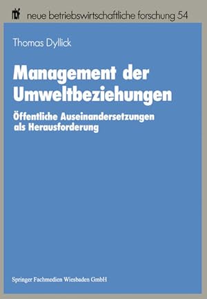 Bild des Verkufers fr Management der Umweltbeziehungen : ffentliche Auseinandersetzungen als Herausforderung. Neue betriebswirtschaftliche Forschung ; Bd. 54 zum Verkauf von NEPO UG