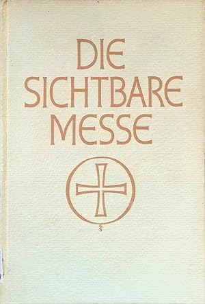 Bild des Verkufers fr Die sichtbare Messe. zum Verkauf von books4less (Versandantiquariat Petra Gros GmbH & Co. KG)