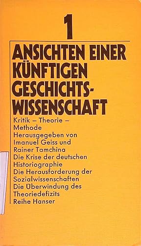 Imagen del vendedor de Ansichten einer knftigen Geschichtswissenschaft; Teil: 1., Kritik, Theorie, Methode. Reihe Hanser ; 153 a la venta por books4less (Versandantiquariat Petra Gros GmbH & Co. KG)