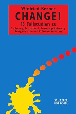Seller image for Change!: 15 Fallstudien zu Sanierung, Turnaround, Prozessoptimierung, Reorganisation und Kulturvernderung (Systemisches Management) for sale by Studibuch