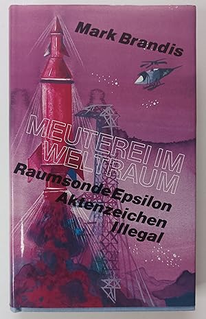 Meuterei im Weltraum - Raumsonde Epsilon - Aktenzeichen Illegal [Zwei Abenteuer im Weltraum].