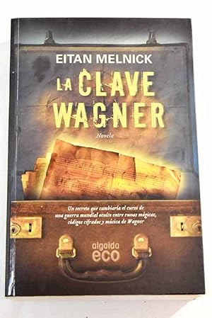 Imagen del vendedor de La clave Wagner a la venta por Alcan Libros