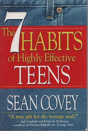 THE 7 HABITS OF HIGHLY EFFECTIVE TEENS: THE ULTIMATE TEENAGE SUCCESS GUIDE