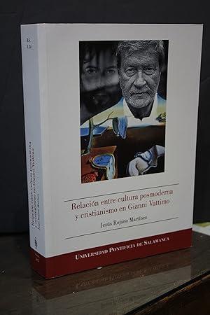 Relación entre cultura posmoderna y cristianismo en Gianni Vattimo.- Rojano Martínez, Jesús.