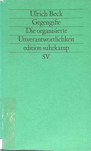 Gegengifte : die organisierte Unverantwortlichkeit. Edition Suhrkamp ; (Nr 1468)