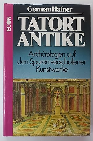 Tatort Antike - Archäologen auf den Spuren verschollener Kunstwerke.