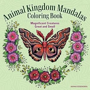 Seller image for Animal Kingdom Mandalas Coloring Book: Magnificent Creatures Great and Small (Design Originals) 32 Mindful One-Side-Only Designs, Perforated Pages, and Inspiring Quotes, with Art Tips and Techniques by Nanna Rosengren [Paperback ] for sale by booksXpress