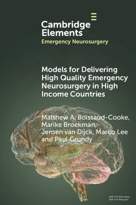 Imagen del vendedor de Models for Delivering High Quality Emergency Neurosurgery in High Income Countries (Elements in Emergency Neurosurgery) by Boissaud-Cooke, Matthew A., Broekman, Marike, van Dijck, Jeroen, Lee, Marco, Grundy, Paul [Paperback ] a la venta por booksXpress