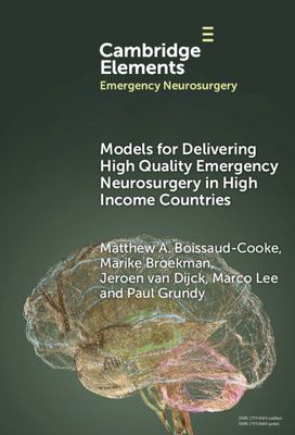 Imagen del vendedor de Models for Delivering High Quality Emergency Neurosurgery in High Income Countries (Elements in Emergency Neurosurgery) by Boissaud-Cooke, Matthew A., Broekman, Marike, van Dijck, Jeroen, Lee, Marco, Grundy, Paul [Hardcover ] a la venta por booksXpress