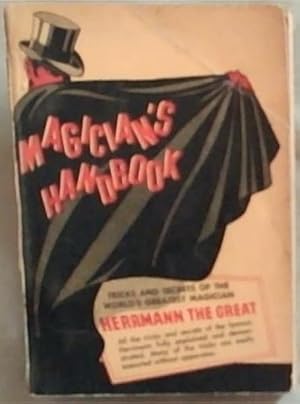 Bild des Verkufers fr Magicians Handbook: Tricks and Secrets of the World's Greastest Magician HERRMANN THE GREAT zum Verkauf von Chapter 1