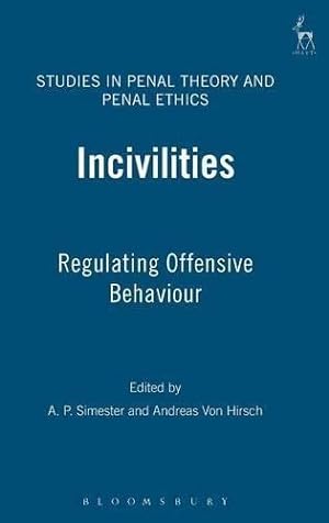 Bild des Verkufers fr Incivilities: Regulating Offensive Behaviour: 3 (Studies in Penal Theory and Penal Ethics) zum Verkauf von WeBuyBooks