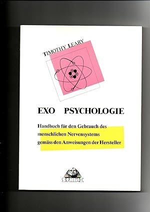 Bild des Verkufers fr Timothy Leary, Exo-Psychologie : Handbuch fr den Gebrauch des menschlischen Nervensystems gemss den Anweisungen der Hersteller zum Verkauf von sonntago DE