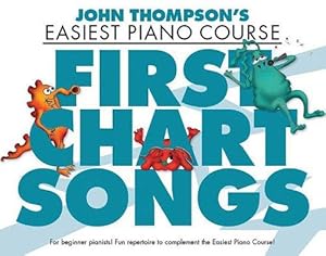 Bild des Verkufers fr John Thompson: Easiest Piano Course - First Chart Songs (John Thompson's Easiest Piano Course) zum Verkauf von WeBuyBooks