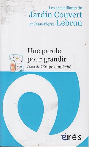 Image du vendeur pour Une parole pour grandir: SUIVI DE OEDIPE EMPECHE mis en vente par PRISCA