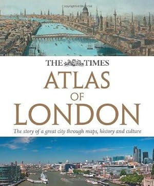 Bild des Verkufers fr The Times Atlas of London: The story of a great city through maps, history and culture zum Verkauf von WeBuyBooks