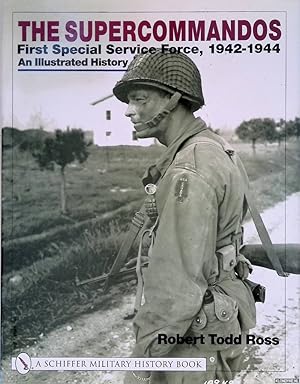 Image du vendeur pour The Suppercommandos: First Special Service Force, 1942-1944: an Illustrated History mis en vente par Klondyke