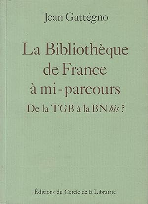 Imagen del vendedor de La Bibliothque De France  Mi-parcours : De La Tgb  La Bn Bis ? a la venta por PRISCA
