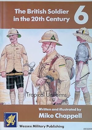 Bild des Verkufers fr The British Soldier in the 20th Century 6: Tropical Uniforms zum Verkauf von Klondyke
