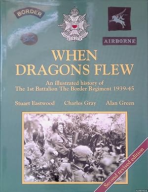 Bild des Verkufers fr When Dragons Flew: An Illustrated History of the 1St Battalion The Border Regiment 1939-1945 zum Verkauf von Klondyke