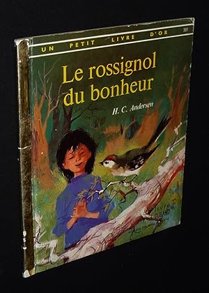 Bild des Verkufers fr Le Rossignol du bonheur zum Verkauf von Abraxas-libris