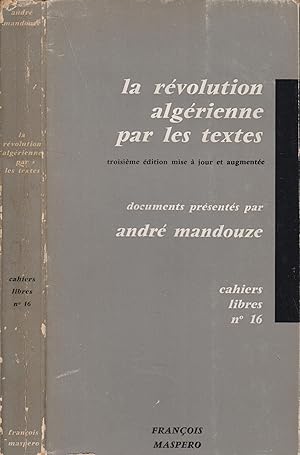 Seller image for La revolution algrienne par le textes : documents du F.L.N. Cahiers libres, 16. for sale by PRISCA