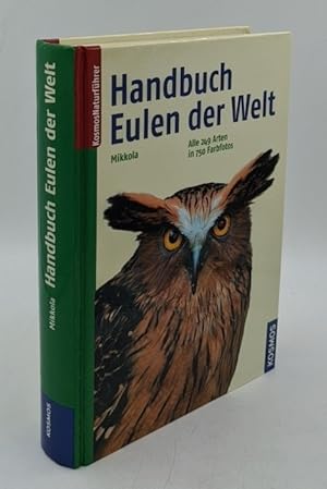 Bild des Verkufers fr Handbuch Eulen der Welt : alle 249 Arten in 750 Farbfotos (=KosmosNaturfhrer). zum Verkauf von Antiquariat Thomas Haker GmbH & Co. KG