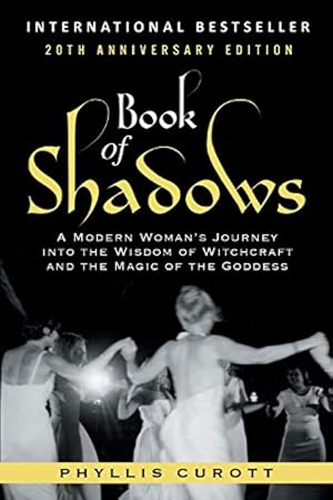 Image du vendeur pour Book of Shadows: A Modern Woman's Journey into the Wisdom of Witchcraft and the Magic of the Goddess mis en vente par WeBuyBooks