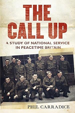 Bild des Verkufers fr The Call Up: A Study of National Service in Peacetime Britain zum Verkauf von WeBuyBooks