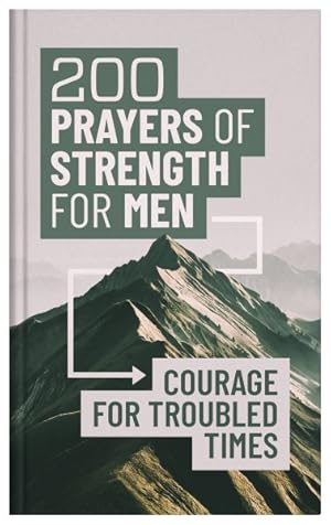 Seller image for 200 Prayers of Strength for Men : Courage for Troubled Times for sale by GreatBookPrices
