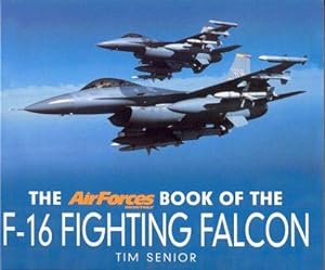 Seller image for The "AirForces Monthly" Book of the F-16 Fighting Falcon for sale by WeBuyBooks