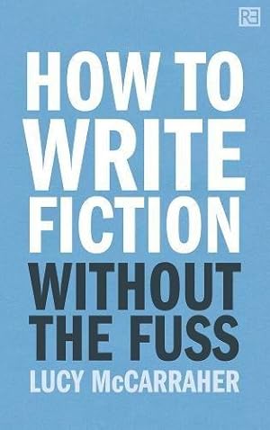 Bild des Verkufers fr How To Write Fiction Without The Fuss zum Verkauf von WeBuyBooks