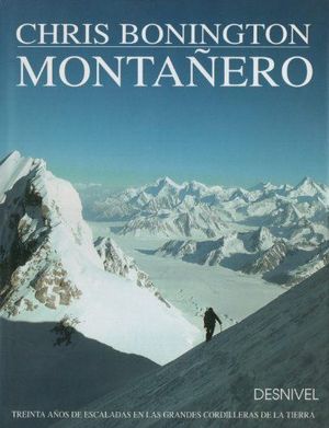 MONTAÑERO - TREINTA AÑOS DE ESCALADAS EN LAS GRANDES CORDILLERAS DE LA TIERRA